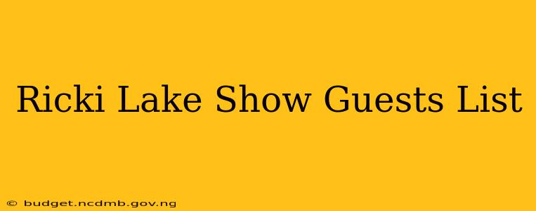 Ricki Lake Show Guests List