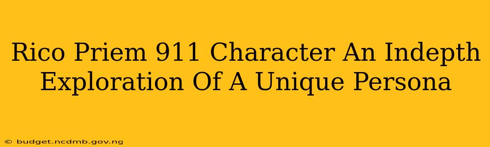Rico Priem 911 Character An Indepth Exploration Of A Unique Persona