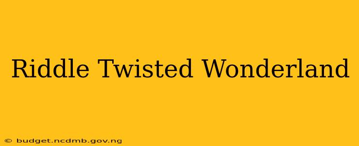 Riddle Twisted Wonderland