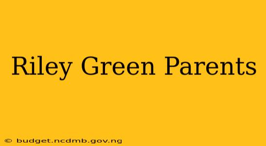 Riley Green Parents