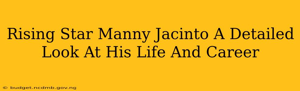 Rising Star Manny Jacinto A Detailed Look At His Life And Career