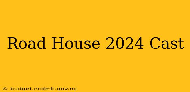 Road House 2024 Cast