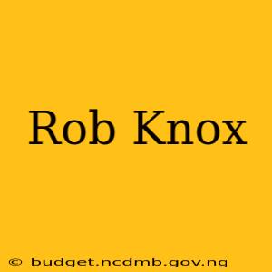 Rob Knox