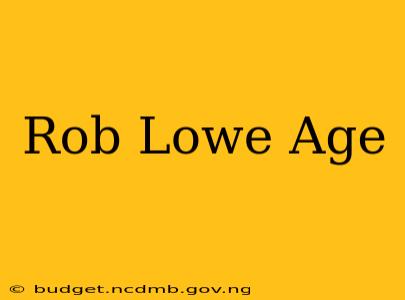 Rob Lowe Age