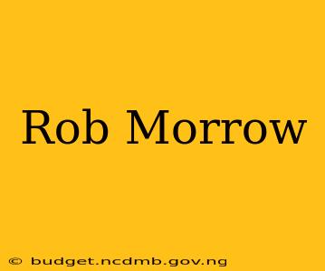 Rob Morrow