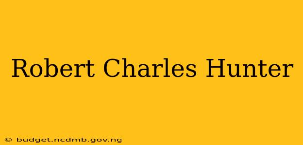 Robert Charles Hunter