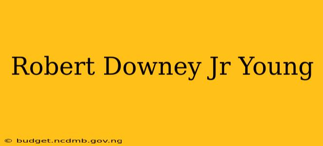 Robert Downey Jr Young