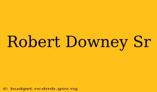 Robert Downey Sr