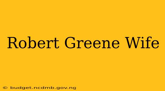 Robert Greene Wife
