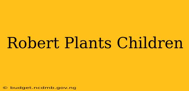 Robert Plants Children