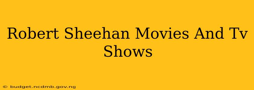 Robert Sheehan Movies And Tv Shows