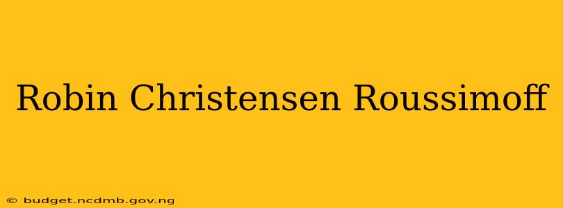 Robin Christensen Roussimoff