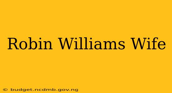 Robin Williams Wife