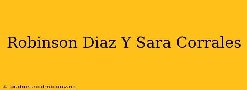 Robinson Diaz Y Sara Corrales
