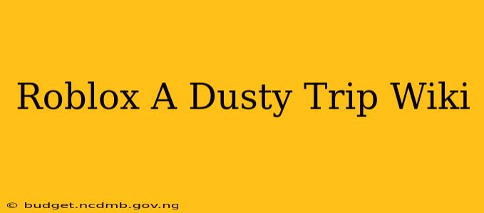 Roblox A Dusty Trip Wiki