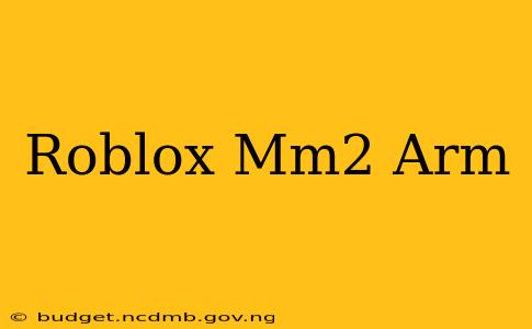 Roblox Mm2 Arm