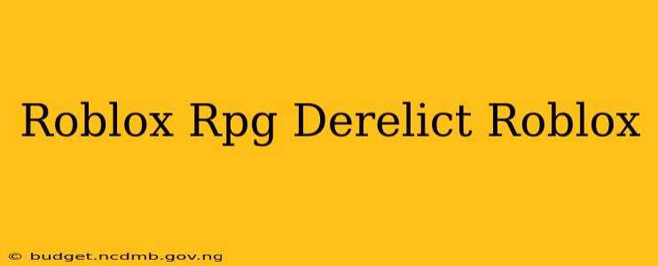 Roblox Rpg Derelict Roblox