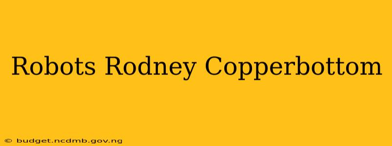 Robots Rodney Copperbottom