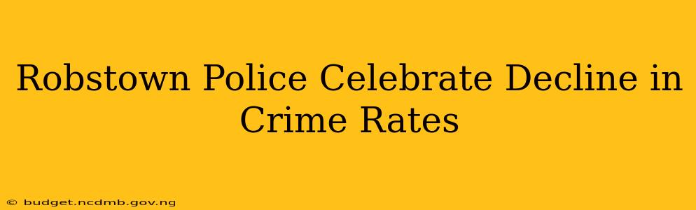 Robstown Police Celebrate Decline in Crime Rates