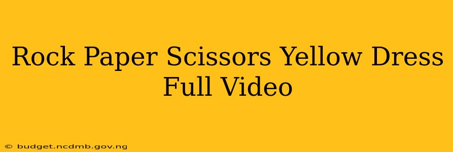Rock Paper Scissors Yellow Dress Full Video