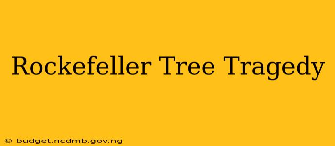 Rockefeller Tree Tragedy