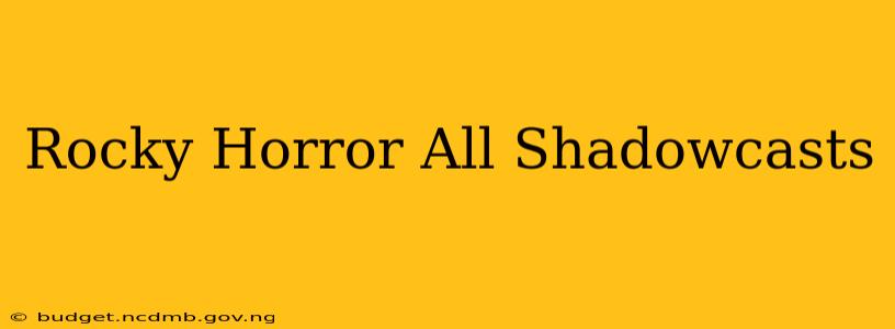 Rocky Horror All Shadowcasts