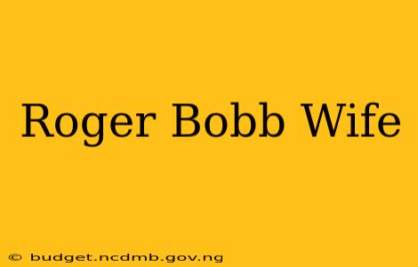 Roger Bobb Wife