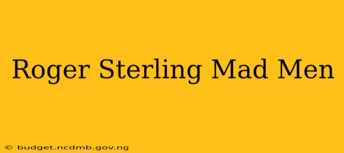 Roger Sterling Mad Men