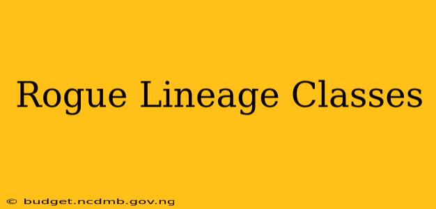 Rogue Lineage Classes
