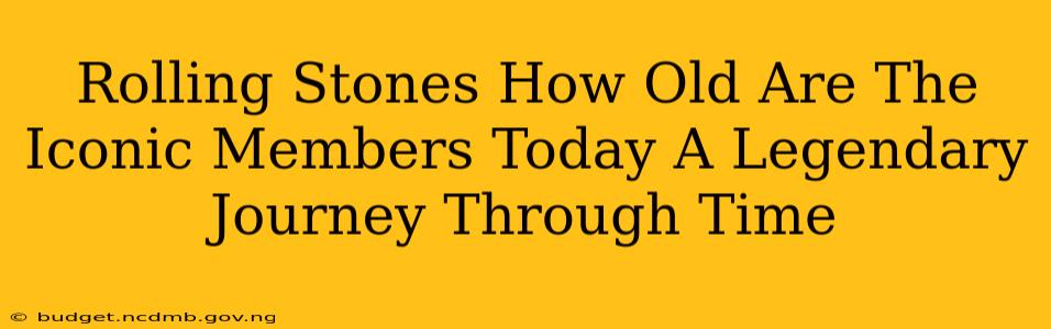 Rolling Stones How Old Are The Iconic Members Today A Legendary Journey Through Time