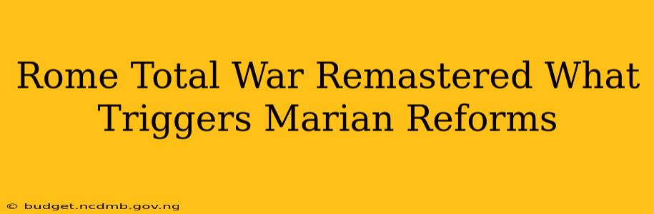 Rome Total War Remastered What Triggers Marian Reforms
