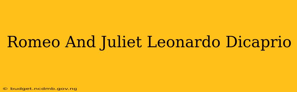 Romeo And Juliet Leonardo Dicaprio