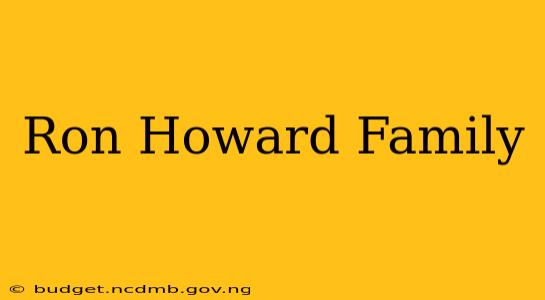 Ron Howard Family