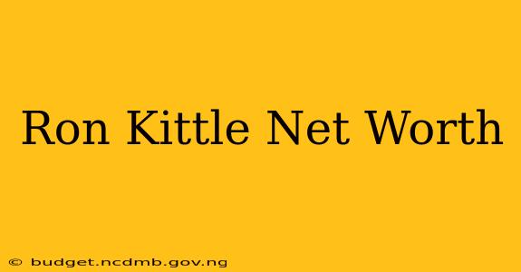 Ron Kittle Net Worth