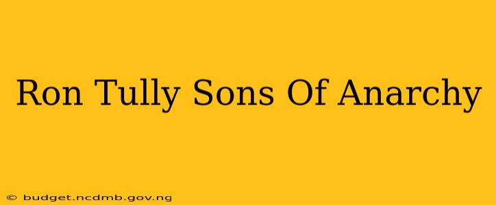 Ron Tully Sons Of Anarchy