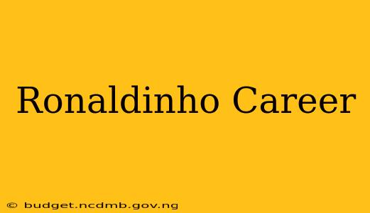 Ronaldinho Career