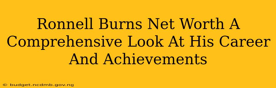 Ronnell Burns Net Worth A Comprehensive Look At His Career And Achievements