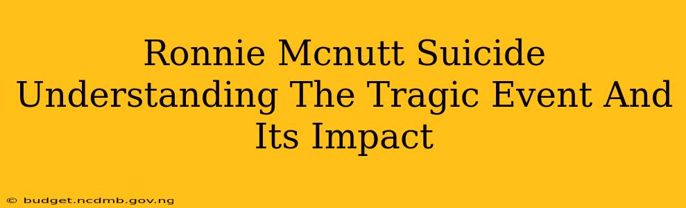 Ronnie Mcnutt Suicide Understanding The Tragic Event And Its Impact