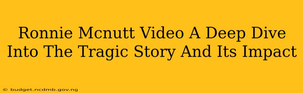 Ronnie Mcnutt Video A Deep Dive Into The Tragic Story And Its Impact