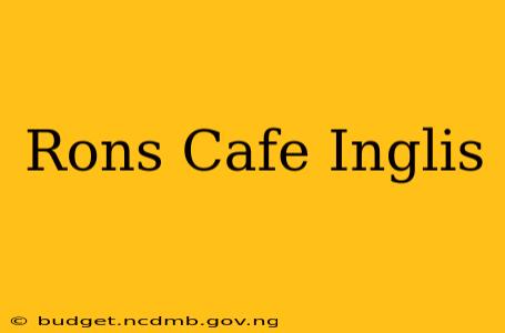 Rons Cafe Inglis