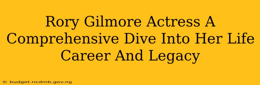 Rory Gilmore Actress A Comprehensive Dive Into Her Life Career And Legacy