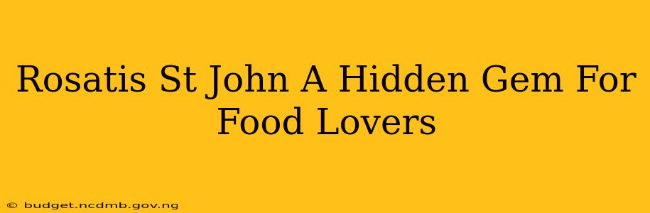 Rosatis St John A Hidden Gem For Food Lovers