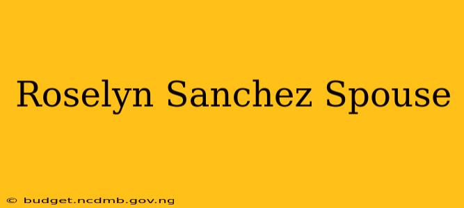 Roselyn Sanchez Spouse