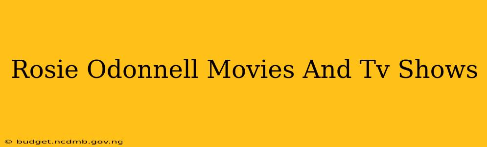 Rosie Odonnell Movies And Tv Shows