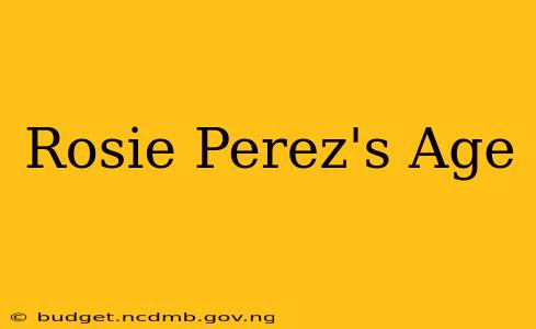 Rosie Perez's Age