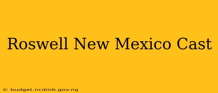 Roswell New Mexico Cast