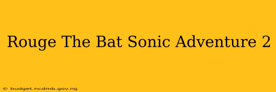 Rouge The Bat Sonic Adventure 2