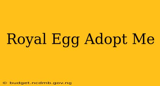 Royal Egg Adopt Me