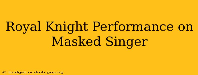Royal Knight Performance on Masked Singer
