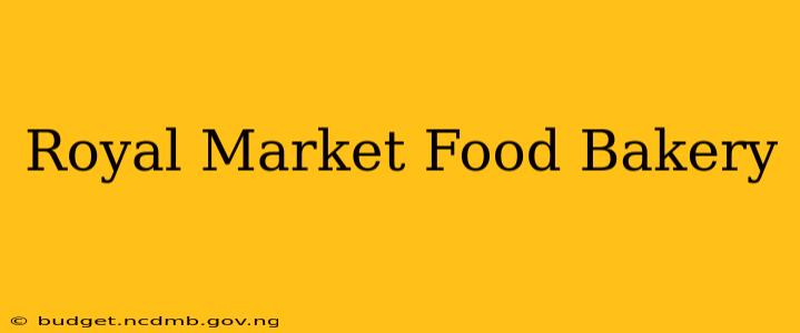 Royal Market Food Bakery
